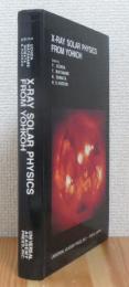 X-Ray Solar Physics From Yohkoh: Proceedings of the International Symposium on the Yohkoh Scientific Results: February 23-25, 1993, Sagamihara Kokumin Seikatsu Center, Kanagawa, Japan