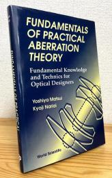 Fundamentals of Practical Aberration Theory: Fundamental Knowledge and Technics for Optical Designers