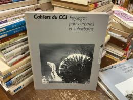 Cahiers du CCI Paysage：parcs urbains et suburbains