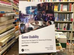 Game Usability Second Edition
Advice from the Experts for Advancing UX Strategy and Practice in Videogames