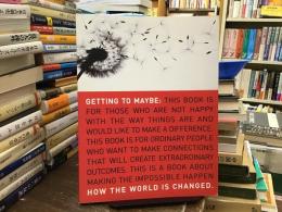 Getting to Maybe : How the World Is Changed