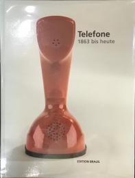 Telefone: 1863 bis heute; Aus den Sammlungen der Museen für Kommunikation