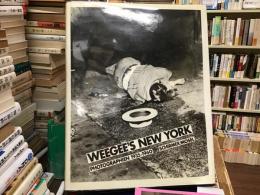 Weegee's New York : 335 Photographien 1935-1960 : mit einem autobiographischen Text