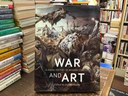 War and Art: A Visual History of Modern Conflict