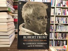 Robert Frost: The Later Years 1938-1963【英文】