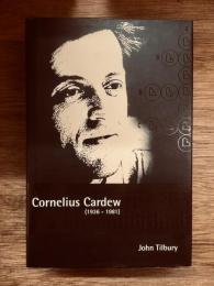 Cornelius Cardew (1936-1981) : a life unfinished