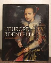 L'Europe de la dentelle　ヨーロッパのレース刺繍
Un apercu historique depuis les origines de la dentelle jusqu'a l'entre-deux-guerres