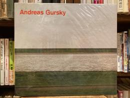 Andreas Gursky : Photographs from 1984 to the Present アンドレアス