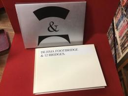 DEJIMA FOOTBRIDGE ＆ 12 BRIDGES.　出島表門橋と12の橋