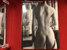 Water fruit : 篠山紀信+樋口可南子