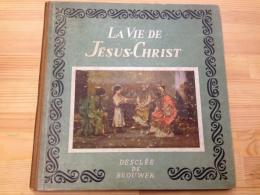 LA VIE DE JÉSUS-CHRIST　　DESCLÉE DE BROUWER　　キリストの生涯