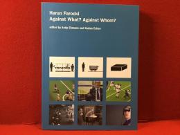 【洋書図録】Harun Farocki: Against What? Against Whom?（ハルーン・ファロッキ：何に、誰に抗って？）英文