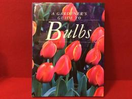 【洋書】A GARDENER'S GUIDE TO Bulbs（ガーデニングをする人のための球根植物ガイド）