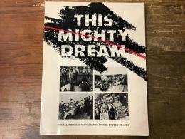 This mighty dream : social protest movements in the United States　（壮大な夢：米国の社会的抗議運動）
