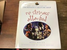 No Strings Attached: The Inside Story of Jim Henson's Creature Shop　
（無条件に：ジム・ヘンソン・クリーチャー・ショップの内幕）