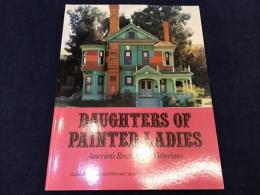 【洋書】Daughters of Painted Ladies　Amrica's Resplendent Victorians（ペインテッド・レディースの娘たち アメリカの華麗なるヴィクトリア朝建築）※「ペインテッド・レディース」とはヴィクトリア朝様式の家を強化・装飾のため3色以上で再塗装した家のこと）