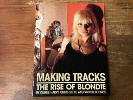 【洋書】Making Tracks：The Rise of Blondie（米のロックバンド「ブロンディ」のビジュアル自伝本）