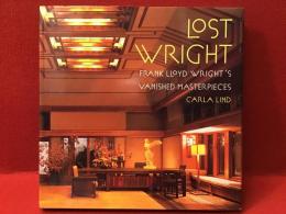 【ハードカバー洋書】Lost Wright  Frank Lloyd Wright's Vanished Mastepieces フランク・ロイド・ライトの消えた名建築