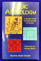 Vedic Astrology: A Guide to the Fundamentals of Jyotish (ヴェーダ占星術：ジョーティシュの基礎ガイド)