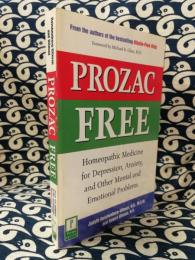 Prozac-Free: Homeopathic Medicine for Depression, Anxiety, and Other Mental and Emotional Problems