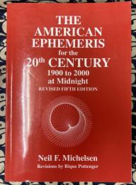 American Ephemeris for the 20th Century: 1900 To 2000 at Midnight/5th Revised (The American Ephemeris)