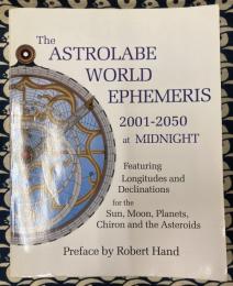 The Astrolabe World Ephemeris: 2001-2050 At Midnight