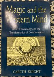 Magic and the Western Mind: Ancient Knowledge and the Transformation of Consciousness (Llewellyn's Western Magick Historical Series)