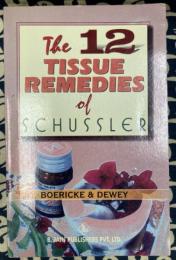 The Twelve Tissue Remedies of Schussler