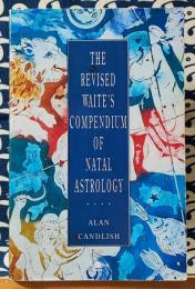 The Waite's Compendium of Natal Astrology: With Ephemeris for 1900-2010 and Universal Tables of Houses