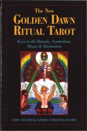 New Golden Dawn Ritual Tarot: Keys to the Rituals, Symbolism, Magic, and Divination　新しい黄金の夜明けの儀式タロット: 儀式、象徴主義、魔法、占いの鍵