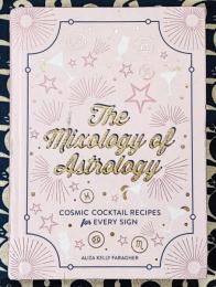 The Mixology of Astrology: Cosmic Cocktail Recipes for Every Sign 占星術のミクソロジー：あらゆる星座に対応した宇宙のカクテルレシピ