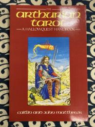 The Arthurian Tarot: A Hallowquest Handbook