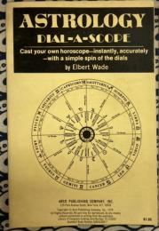 Astrology dial-a-scope;: Cast your own horoscope--instantly, accurately--with a simple spin of the dials