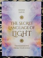 The Secret Language of Light Oracle: Transmissions from Your Soul ザ・シークレット・ランゲージ・オブ・ライト