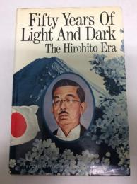 Fifty years of light and dark : the Hirohito era