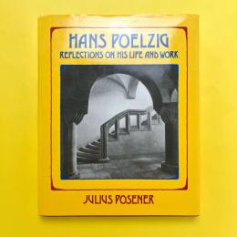 Hans Poelzig: Reflections on His Life and Work
