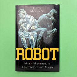 Robot：Mere Machine to Transcendent Mind