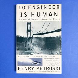 To Engineer Is Human: The Role of Failure in Successful Design