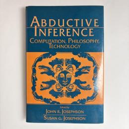 Abductive Inference: Computation, Philosophy, Technology