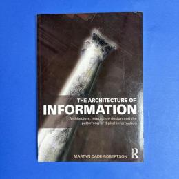 The Architecture of Information: Architecture, Interaction Design and the Patterning of Digital Information