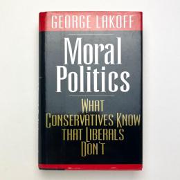 Moral Politics：What Conservatives Know That Liberals Don't
