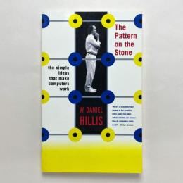 The Pattern On The Stone: The Simple Ideas That Make Computers Work