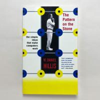 The Pattern On The Stone: The Simple Ideas That Make Computers Work