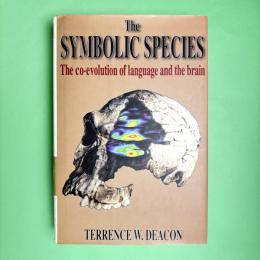 The Symbolic Species: The Co-evolution of Language and the Brain