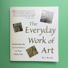 The Everyday Work of Art：Awakening the Extraordinary in Your Daily Life