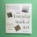 The Everyday Work of Art：Awakening the Extraordinary in Your Daily Life