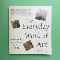 The Everyday Work of Art：Awakening the Extraordinary in Your Daily Life