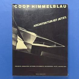 Coop Himmelblau: Architektur ist Jetzt