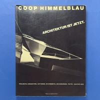 Coop Himmelblau: Architektur ist Jetzt