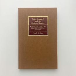 Rider Haggard and the Fiction of Empire：A Critical Study of British Imperial Fiction